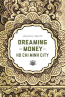 Dreaming of Money in Ho Chi Minh City-9780295992747