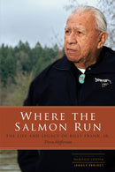 Where the Salmon Run : The Life and Legacy of Billy Frank Jr.-9780295993409