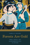 Forests Are Gold : Trees, People, and Environmental Rule in Vietnam-9780295995489