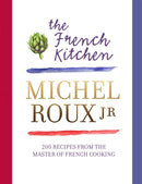The French Kitchen : 200 Recipes From the Master of French Cooking-9780297867234