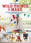 Wild Things to Make : More Heirloom Clothes and Accessories to Sew for Your Children-9780297871279
