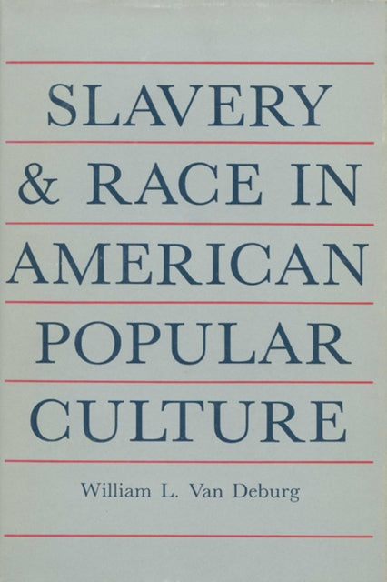 Slavery and Race in American Popular Culture-9780299096342