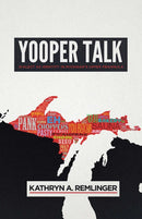 Yooper Talk : Dialect as Identity in Michigan's Upper Peninsula-9780299312541