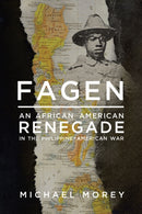 Fagen : An African American Renegade in the Philippine-American War-9780299319403