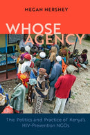 Whose Agency : The Politics and Practice of Kenya's HIV-Prevention NGOs-9780299321703
