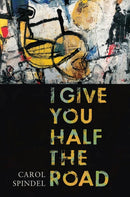 I Give You Half the Road-9780299330507