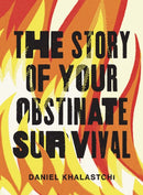 The Story of Your Obstinate Survival-9780299348045