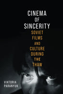 Cinema of Sincerity : Soviet Films and Culture During the Thaw-9780299354602