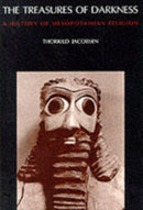 The Treasures of Darkness – A History of Mesopotamian Religion