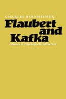 Flaubert and Kafka : Studies in Psychopoetic Structure-9780300026337