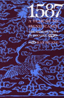 1587, A Year of No Significance : The Ming Dynasty in Decline-9780300028843