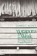 Weapons of the Weak : Everyday Forms of Peasant Resistance-9780300036411
