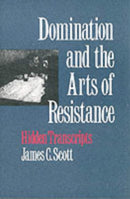 Domination & the Arts of Resistance – Hidden Transcripts