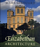 Elizabethan Architecture – Its Rise and Fall 1540 – 1640