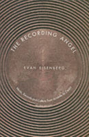 The Recording Angel : Music, Records and Culture from Aristotle to Zappa-9780300099041