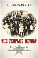 The People's Revolt : Texas Populists and the Roots of American Liberalism-9780300100976