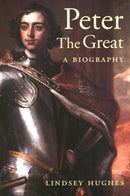 Peter the Great – A Biography
