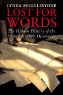 Lost for Words : The Hidden History of the Oxford English Dictionary-9780300106992