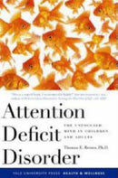 Attention Deficit Disorder – The Unfocused Mind in  Children and Adults