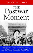 The Postwar Moment – Progressive Forces in Britain, France, and the United States after World War II