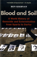 Blood and Soil – A World History of Genocide and Extermination from Sparta to Darfur