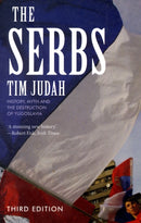 The Serbs – History, Myth and the Destruction of Yugoslavia