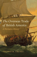 The Overseas Trade of British America : A Narrative History-9780300159882