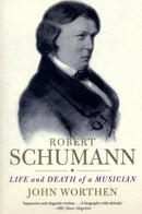 Robert Schumann : Life and Death of a Musician-9780300163988