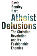 Atheist Delusions – The Christian Revolution and Its Fashionable Enemies