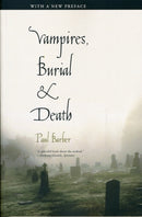 Vampires, Burial and Death – Folklore and Reality,  With a New Introduction