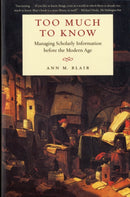 Too Much to Know – Managing Scholarly Information before the Modern Age