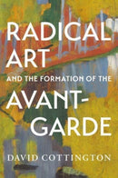 Radical Art and the Formation of the Avant–Garde