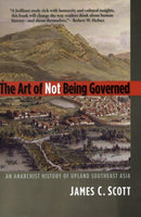The Art of Not Being Governed – An Anarchist History of Upland Southeast Asia