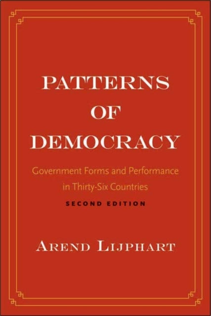 Patterns of Democracy – Government Forms and Performance in Thirty–Six Countries 2nd Edition