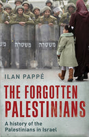 The Forgotton Palestinians – A History of the Palestinians in Israel