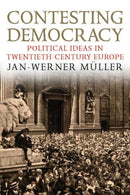 Contesting Democracy – Political Ideas in Twentieth–Century Europe