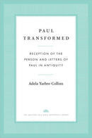 Paul Transformed : Reception of the Person and Letters of Paul in Antiquity-9780300194425