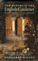 The Making of the English Gardener : Plants, Books and Inspiration, 1560-1660-9780300197266