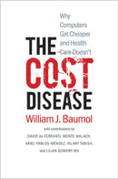 The Cost Disease : Why Computers Get Cheaper and Health Care Doesn't-9780300198157
