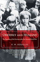Orderly and Humane – The Expulsion of the Germans After the Second World War