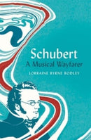 Schubert – A Musical Wayfarer