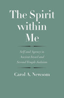 The Spirit within Me : Self and Agency in Ancient Israel and Second Temple Judaism-9780300208689
