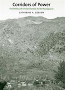 Corridors of Power : The Politics of Environmental Aid to Madagascar-9780300212273