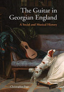The Guitar in Georgian England – A Social and Musical History