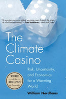 The Climate Casino – Risk, Uncertainty, and Economics for a Warming World