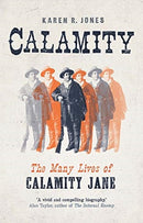 Calamity : The Many Lives of Calamity Jane-9780300212808