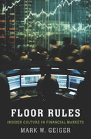 Floor Rules : Insider Culture in Financial Markets-9780300214024