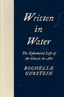 Written in Water : The Ephemeral Life of the Classic in Art-9780300215489