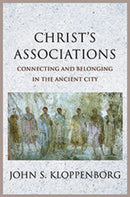 Christ's Associations : Connecting and Belonging in the Ancient City-9780300217049