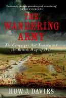 The Wandering Army : The Campaigns that Transformed the British Way of War-9780300217162